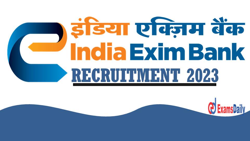 Exim Bank Recruitment 2023 - ബിരുദധാരികൾക്ക് അപേക്ഷിക്കാം || അപേക്ഷാ ഫീസ് ഇല്ല!!!