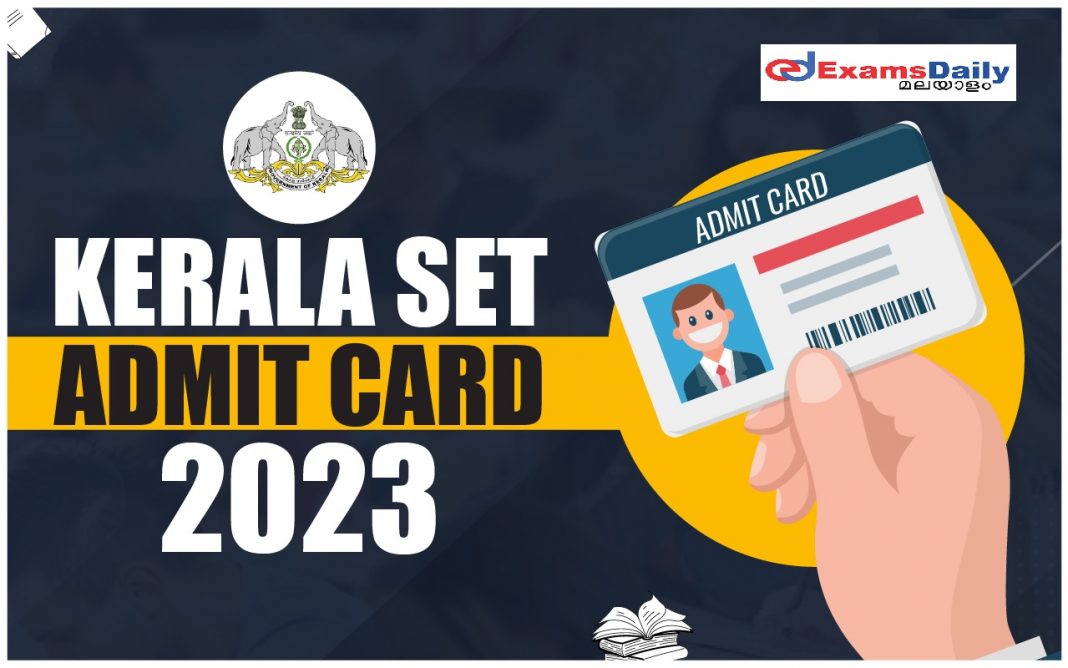 Kerala SET Admit Card 2023 - സ്റ്റേറ്റ് എലിജിബിലിറ്റി ടെസ്റ്റ് പരീക്ഷാ തീയതി ഇവിടെ ഡൗൺലോഡ് ചെയ്യുക!!